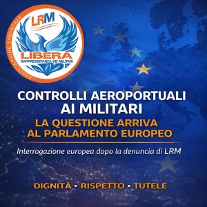 Controlli aeroportuali ai militari in transito: grazie a LRM la questione arriva al Parlamento europeo