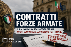 CONTRATTI FORZE ARMATE L.R.M DICHIARA CHE ALLO STATO ATTUALE NON CI SONO ANCORA LE CONDIZIONI PER FIRMARE.